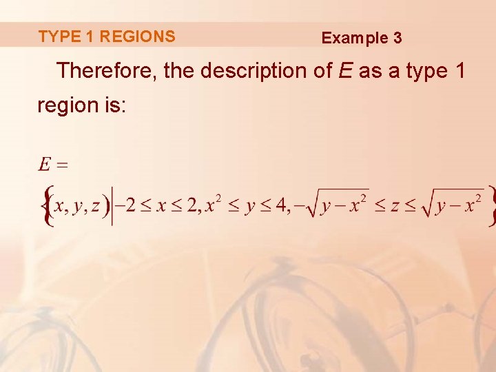 TYPE 1 REGIONS Example 3 Therefore, the description of E as a type 1
