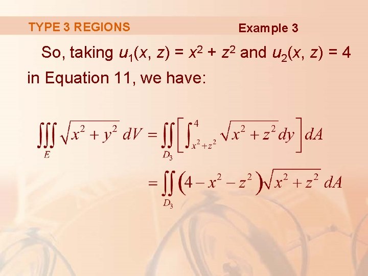 TYPE 3 REGIONS Example 3 So, taking u 1(x, z) = x 2 +