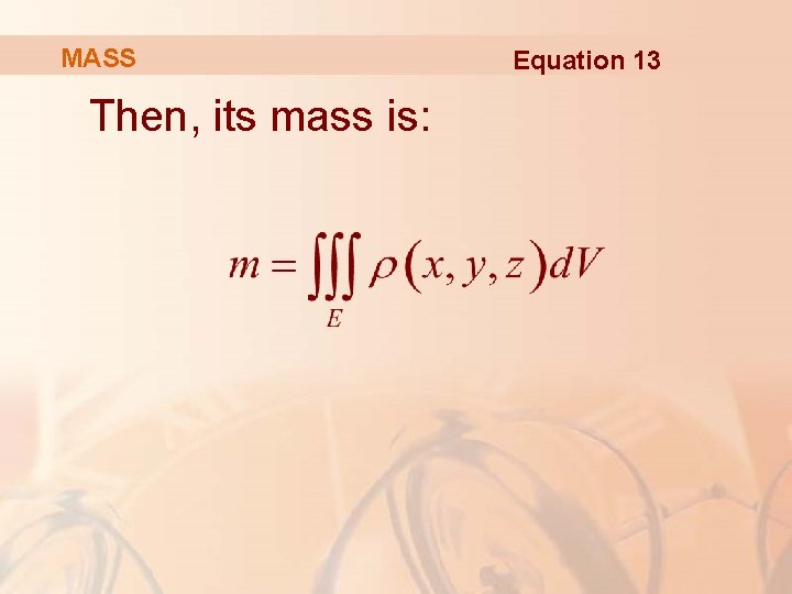 MASS Then, its mass is: Equation 13 