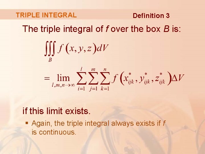 TRIPLE INTEGRAL Definition 3 The triple integral of f over the box B is:
