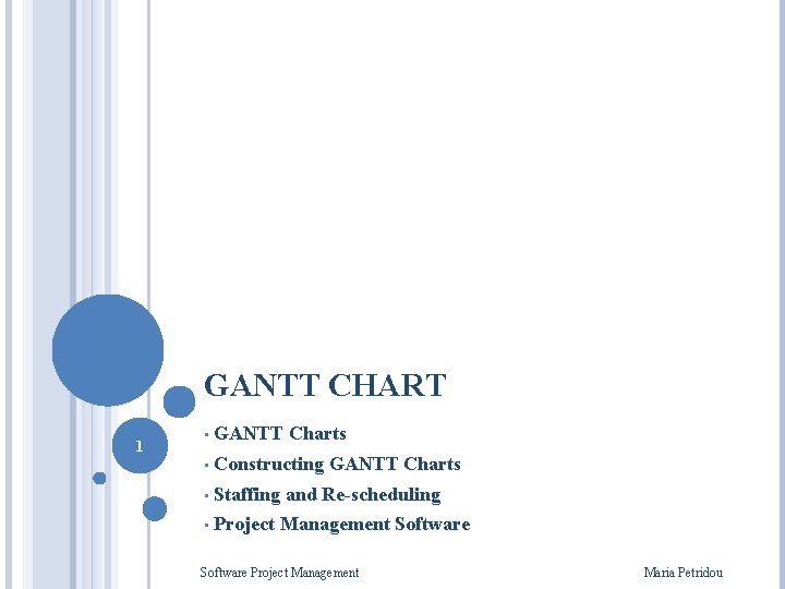 GANTT CHART 1 • GANTT Charts • Constructing GANTT Charts • Staffing and Re-scheduling