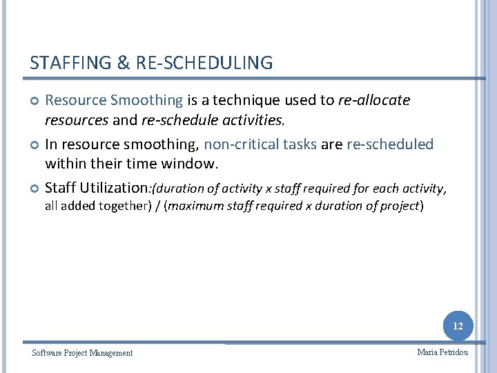 STAFFING & RE-SCHEDULING Resource Smoothing is a technique used to re-allocate resources and re-schedule