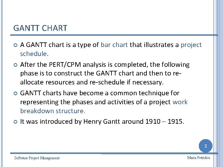 GANTT CHART A GANTT chart is a type of bar chart that illustrates a