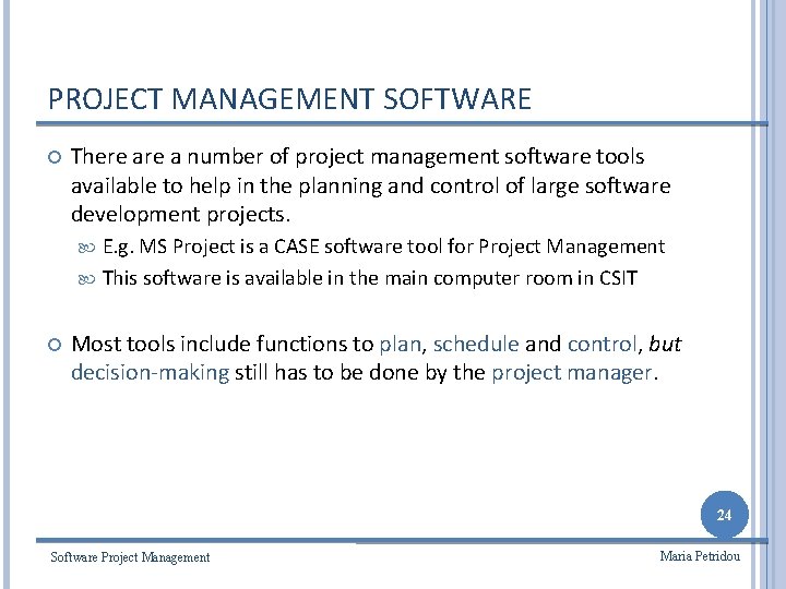 PROJECT MANAGEMENT SOFTWARE There a number of project management software tools available to help