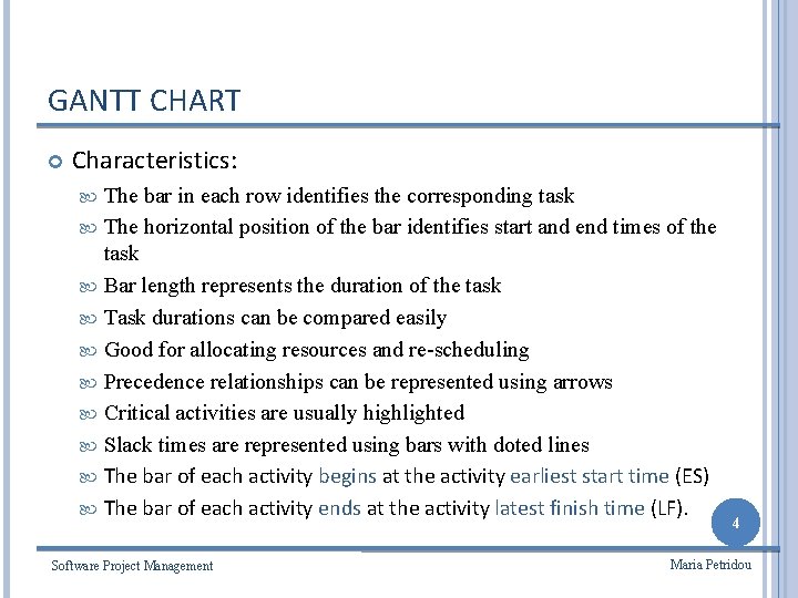 GANTT CHART Characteristics: The bar in each row identifies the corresponding task The horizontal