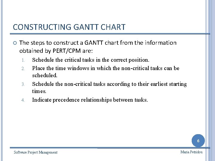 CONSTRUCTING GANTT CHART The steps to construct a GANTT chart from the information obtained