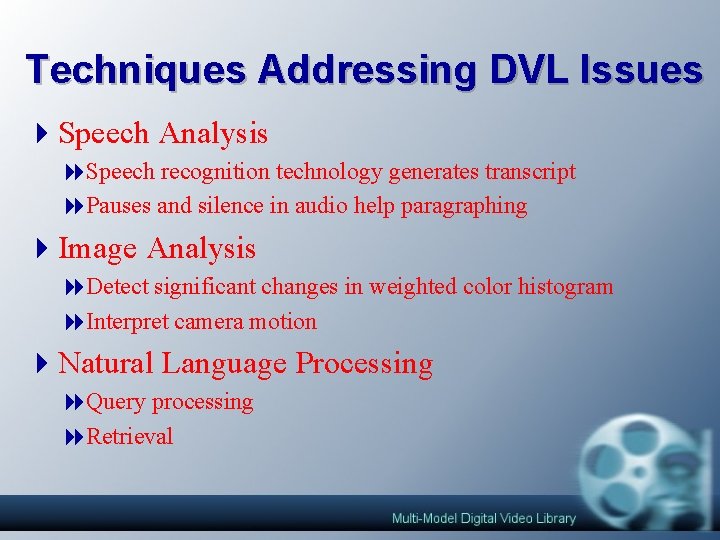 Techniques Addressing DVL Issues 4 Speech Analysis 8 Speech recognition technology generates transcript 8 Techniques Addressing DVL Issues 4 Speech Analysis 8 Speech recognition technology generates transcript 8