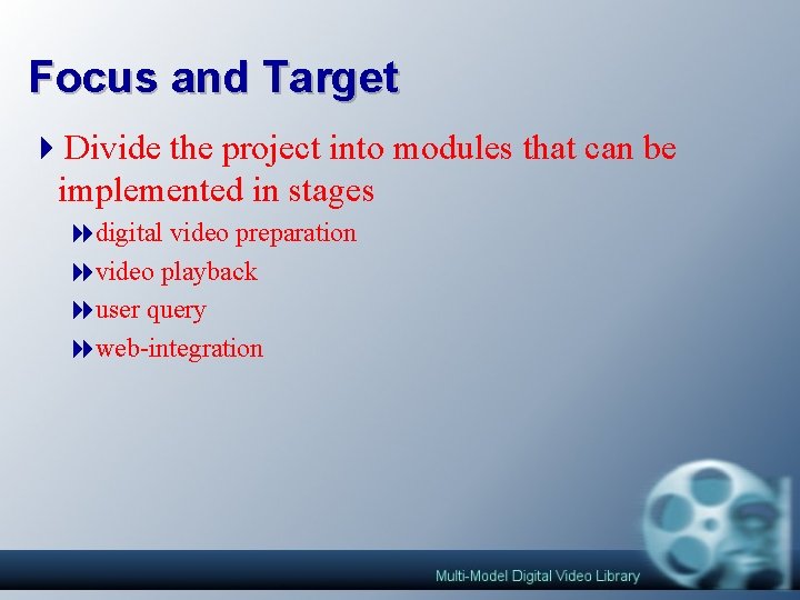 Focus and Target 4 Divide the project into modules that can be implemented in Focus and Target 4 Divide the project into modules that can be implemented in