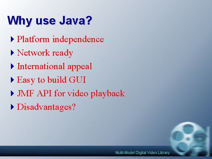 Why use Java? 4 Platform independence 4 Network ready 4 International appeal 4 Easy Why use Java? 4 Platform independence 4 Network ready 4 International appeal 4 Easy