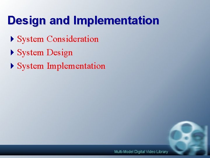 Design and Implementation 4 System Consideration 4 System Design 4 System Implementation Design and Implementation 4 System Consideration 4 System Design 4 System Implementation