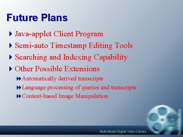 Future Plans 4 Java-applet Client Program 4 Semi-auto Timestamp Editing Tools 4 Searching and Future Plans 4 Java-applet Client Program 4 Semi-auto Timestamp Editing Tools 4 Searching and