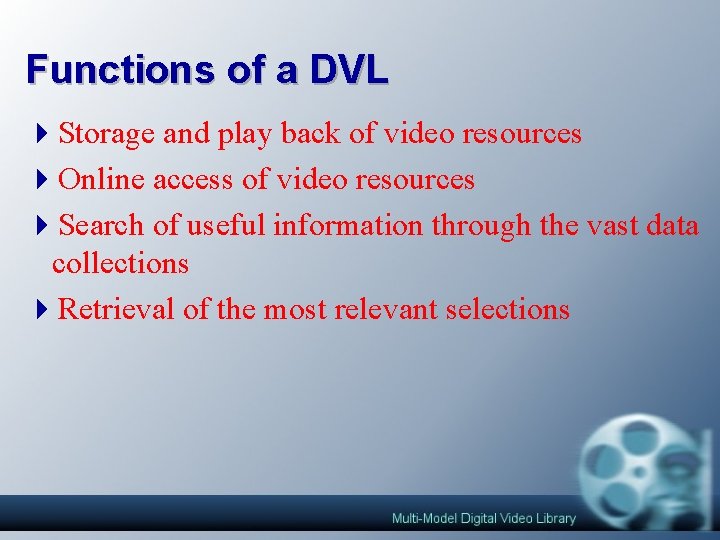 Functions of a DVL 4 Storage and play back of video resources 4 Online Functions of a DVL 4 Storage and play back of video resources 4 Online