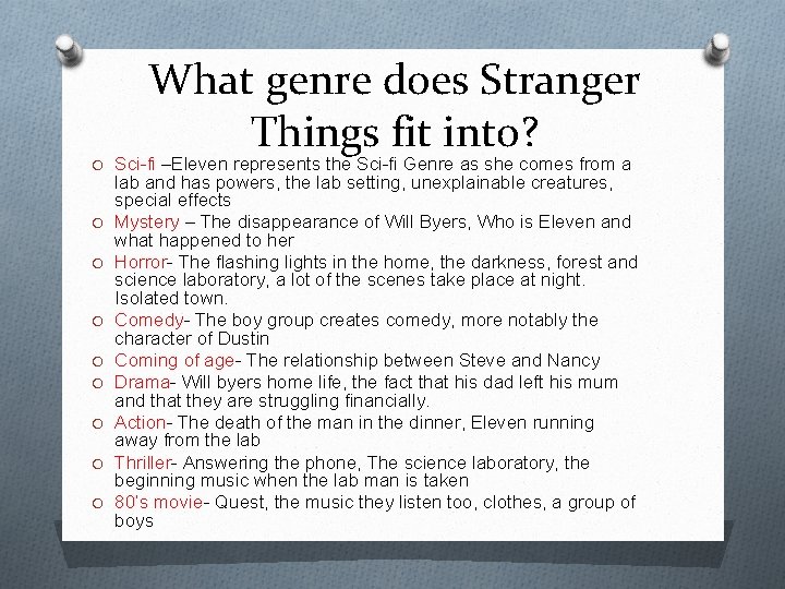 What genre does Stranger Things fit into? O Sci-fi –Eleven represents the Sci-fi Genre