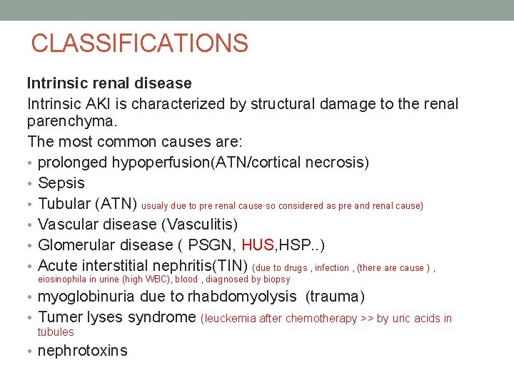CLASSIFICATIONS Intrinsic renal disease Intrinsic AKI is characterized by structural damage to the renal