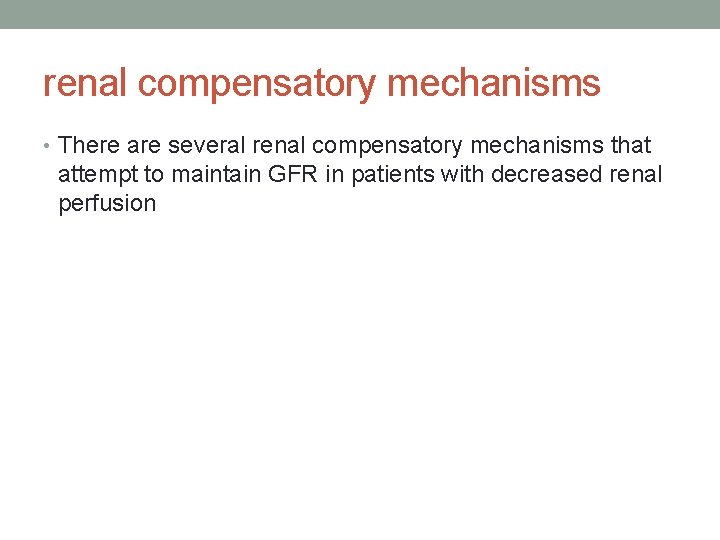 renal compensatory mechanisms • There are several renal compensatory mechanisms that attempt to maintain