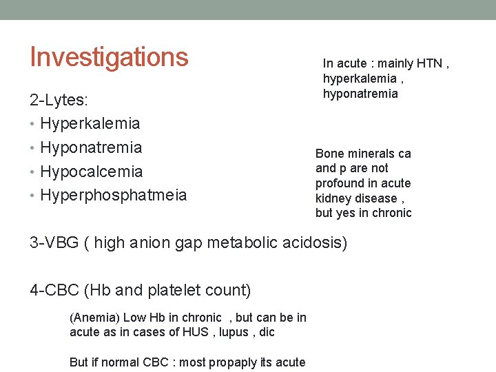 Investigations 2 -Lytes: • Hyperkalemia • Hyponatremia • Hypocalcemia • Hyperphosphatmeia In acute :