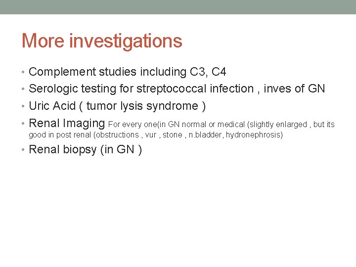 More investigations • Complement studies including C 3, C 4 • Serologic testing for