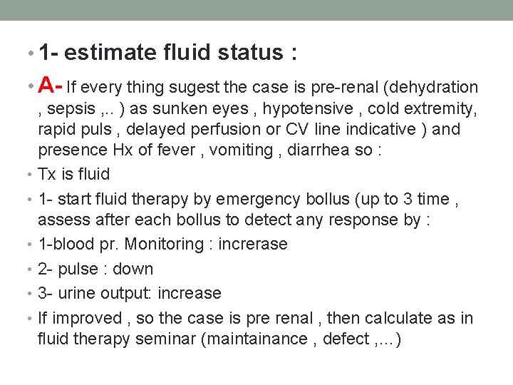  • 1 - estimate fluid status : • A- If every thing sugest