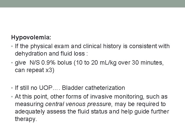 Hypovolemia: • If the physical exam and clinical history is consistent with dehydration and