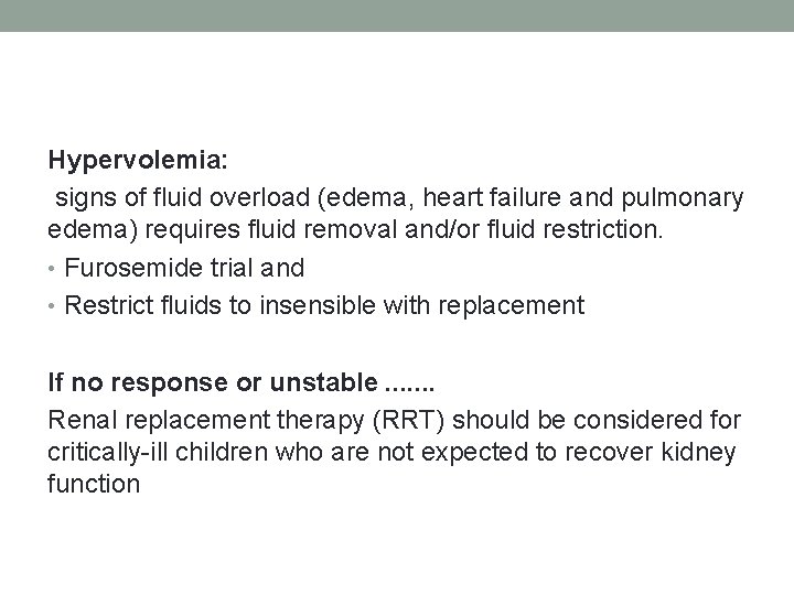 Hypervolemia: signs of fluid overload (edema, heart failure and pulmonary edema) requires fluid removal