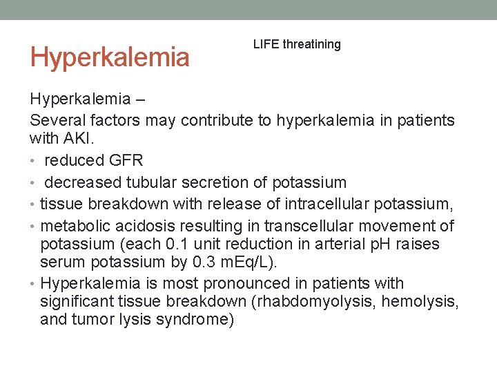 Hyperkalemia LIFE threatining Hyperkalemia – Several factors may contribute to hyperkalemia in patients with