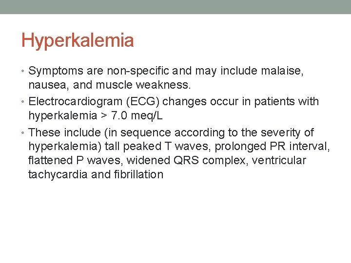 Hyperkalemia • Symptoms are non-specific and may include malaise, nausea, and muscle weakness. •
