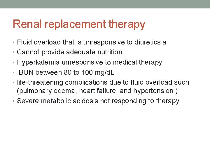 Renal replacement therapy • Fluid overload that is unresponsive to diuretics a • Cannot