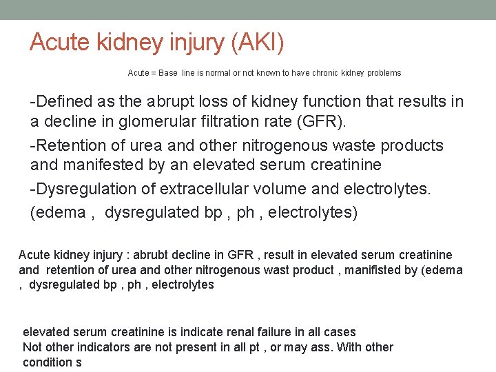 Acute kidney injury (AKI) Acute = Base line is normal or not known to