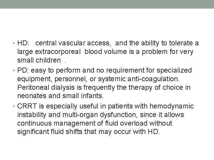  • HD: central vascular access, and the ability to tolerate a large extracorporeal