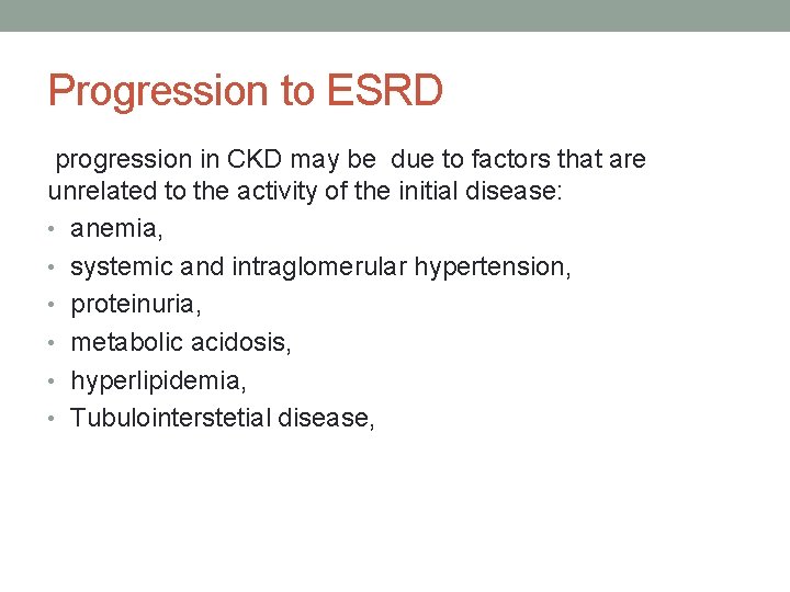 Progression to ESRD progression in CKD may be due to factors that are unrelated