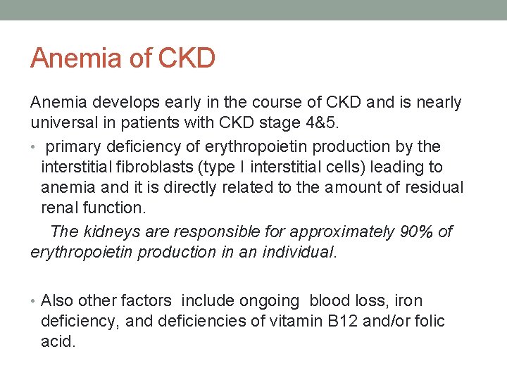 Anemia of CKD Anemia develops early in the course of CKD and is nearly