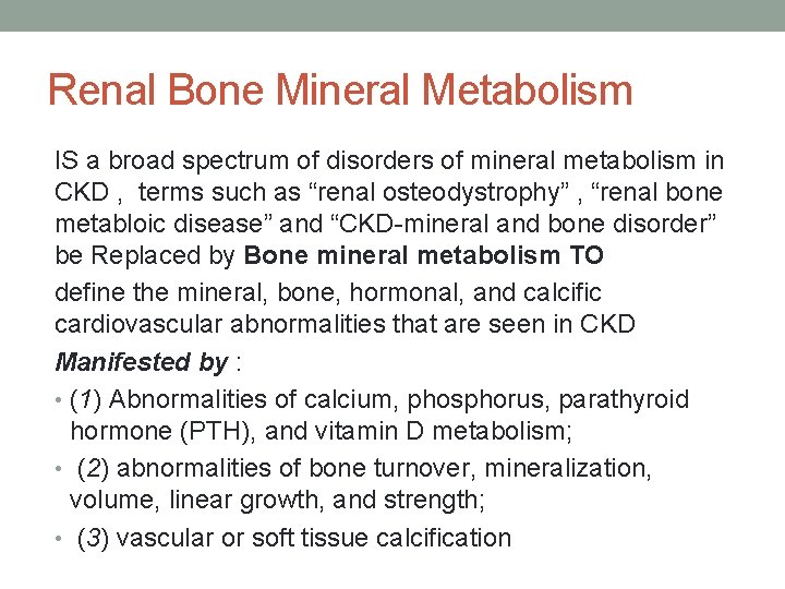 Renal Bone Mineral Metabolism IS a broad spectrum of disorders of mineral metabolism in