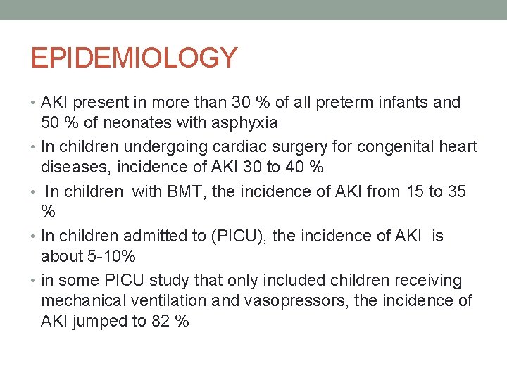 EPIDEMIOLOGY • AKI present in more than 30 % of all preterm infants and