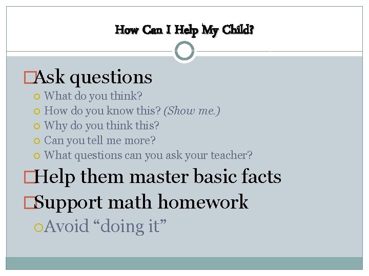 How Can I Help My Child? �Ask questions What do you think? How do