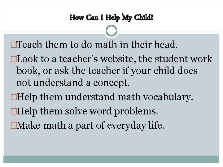 How Can I Help My Child? �Teach them to do math in their head.