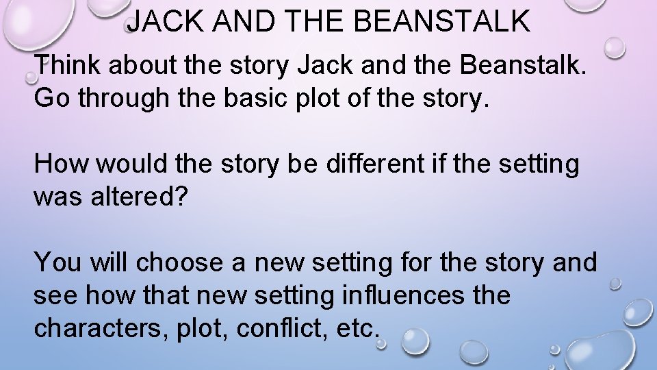 JACK AND THE BEANSTALK Think about the story Jack and the Beanstalk. Go through
