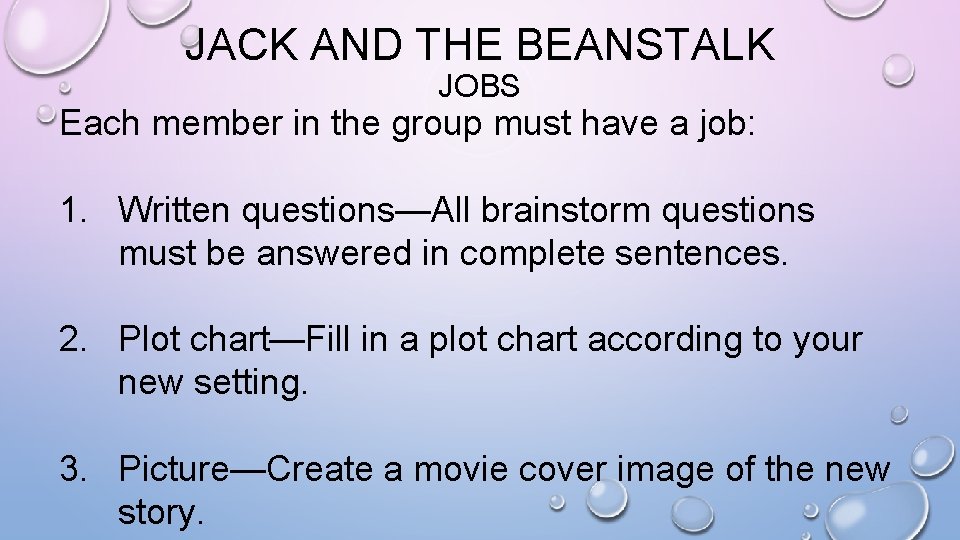 JACK AND THE BEANSTALK JOBS Each member in the group must have a job: