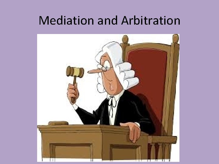 Mediation and Arbitration Mediation and Arbitration