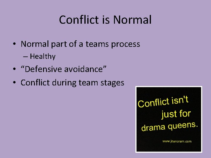 Conflict is Normal • Normal part of a teams process – Healthy • “Defensive Conflict is Normal • Normal part of a teams process – Healthy • “Defensive