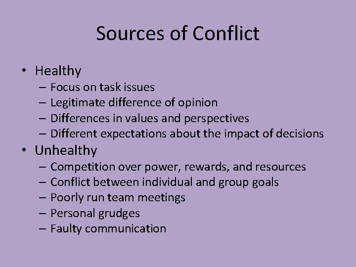 Sources of Conflict • Healthy – Focus on task issues – Legitimate difference of Sources of Conflict • Healthy – Focus on task issues – Legitimate difference of