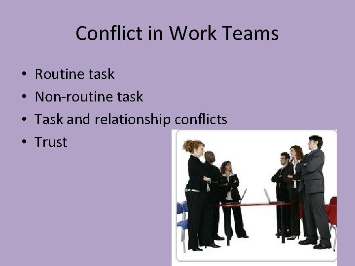 Conflict in Work Teams • • Routine task Non-routine task Task and relationship conflicts Conflict in Work Teams • • Routine task Non-routine task Task and relationship conflicts