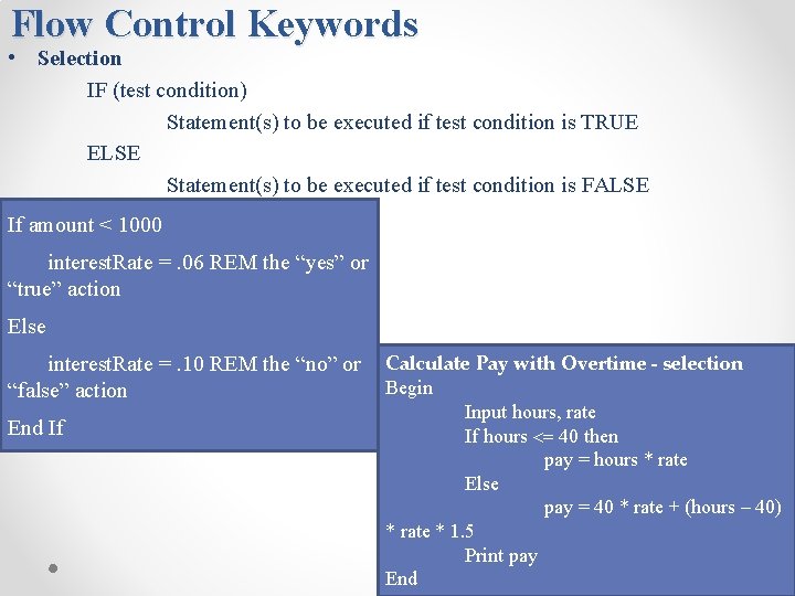 Flow Control Keywords • Selection IF (test condition) Statement(s) to be executed if test