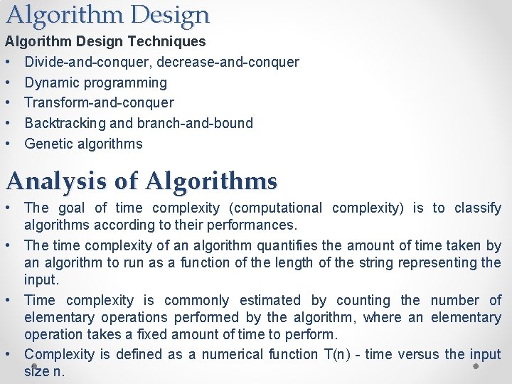 Algorithm Design Techniques • Divide-and-conquer, decrease-and-conquer • Dynamic programming • Transform-and-conquer • Backtracking and