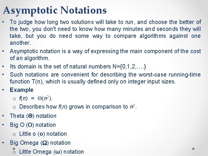 Asymptotic Notations • To judge how long two solutions will take to run, and