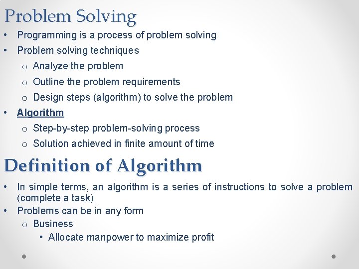 Problem Solving • Programming is a process of problem solving • Problem solving techniques