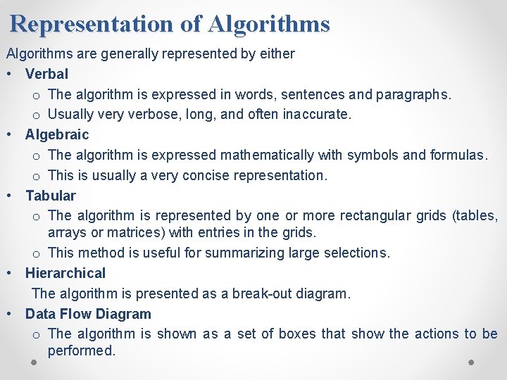 Representation of Algorithms are generally represented by either • Verbal o The algorithm is