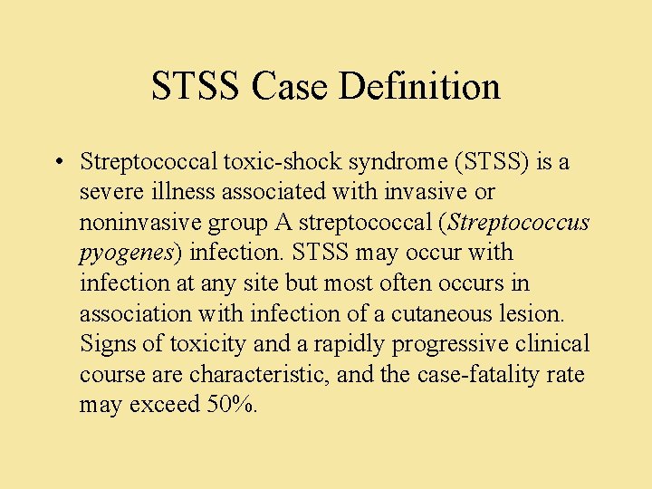 STSS Case Definition • Streptococcal toxic-shock syndrome (STSS) is a severe illness associated with