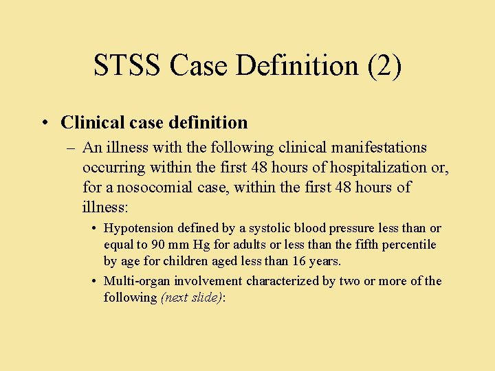 STSS Case Definition (2) • Clinical case definition – An illness with the following STSS Case Definition (2) • Clinical case definition – An illness with the following