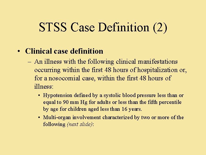 STSS Case Definition (2) • Clinical case definition – An illness with the following