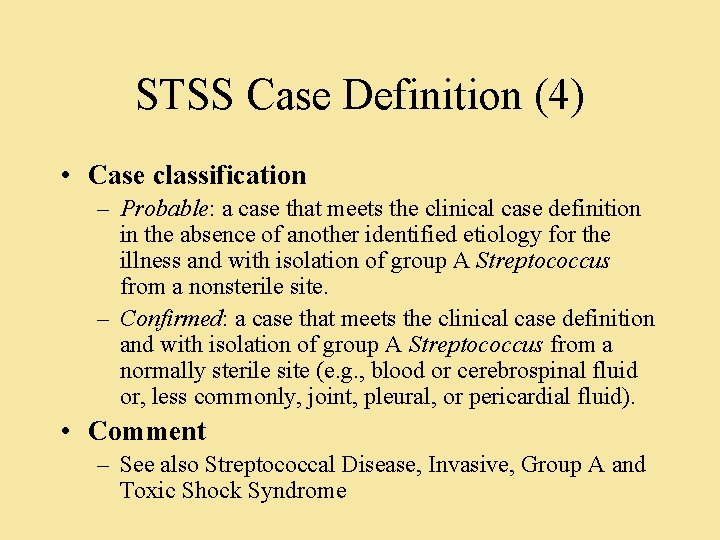STSS Case Definition (4) • Case classification – Probable: a case that meets the
